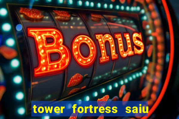 tower fortress saiu da play store